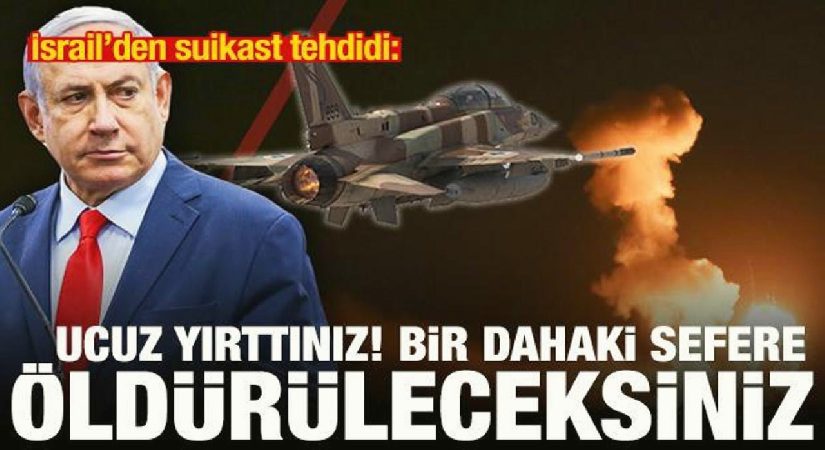İsrail’den suikast tehdidi: Öldürüleceksiniz