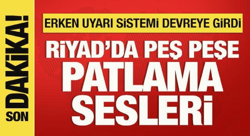 Riyad’da peş peşe patlama sesleri